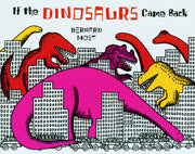 If the Dinosaurs Came Back by Most, Bernard
