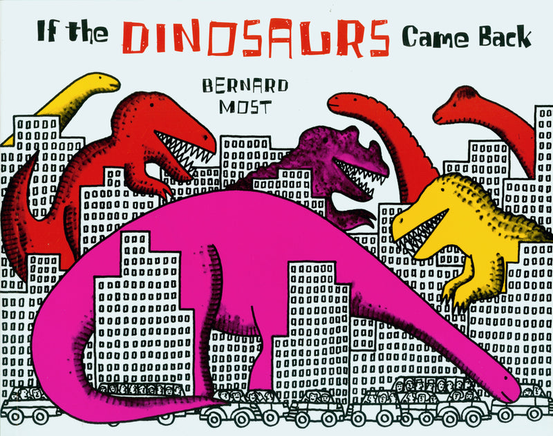If the Dinosaurs Came Back by Most, Bernard