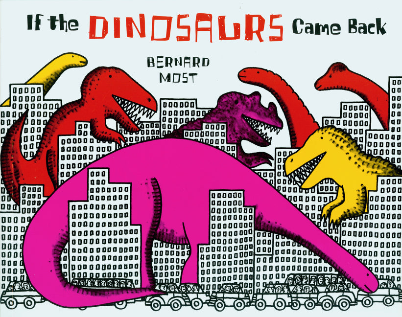 If the Dinosaurs Came Back by Most, Bernard