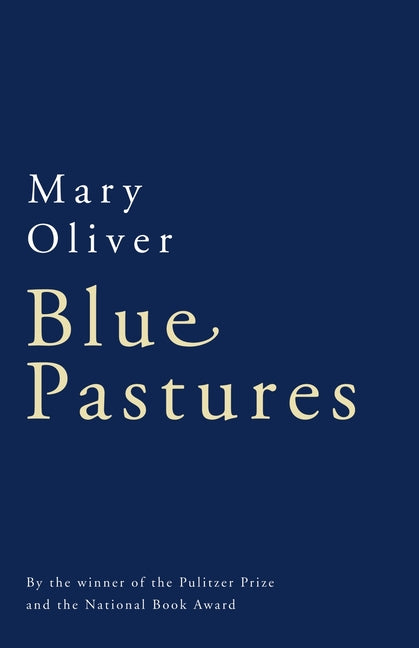 Blue Pastures -- Mary Oliver, Paperback