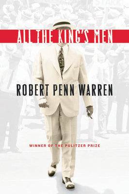 All the King's Men: Winner of the Pulitzer Prize -- Robert Penn Warren, Paperback