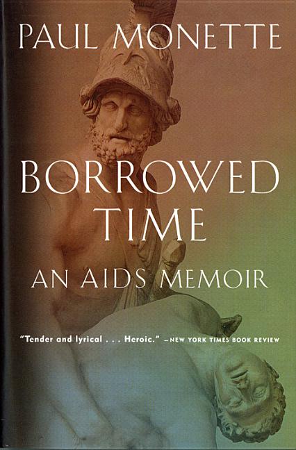 Borrowed Time: An AIDS Memoir -- Paul Monette, Paperback