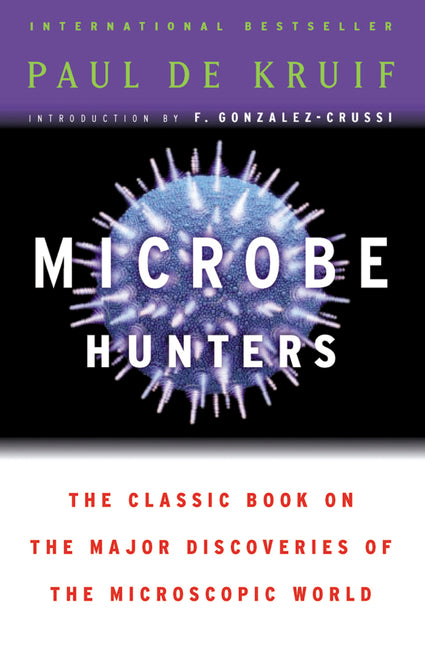 Microbe Hunters -- Paul de Kruif, Paperback