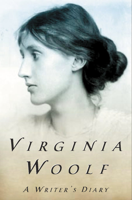 A Writer's Diary: The Virginia Woolf Library Authorized Edition -- Virginia Woolf, Paperback