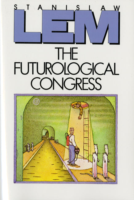 The Futurological Congress: From the Memoirs of Ijon Tichy -- Stanislaw Lem, Paperback