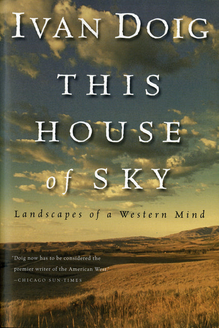 This House of Sky: Landscapes of a Western Mind -- Ivan Doig, Paperback
