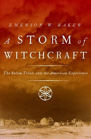 Storm of Witchcraft: The Salem Trials and the American Experience by Baker, Emerson W.