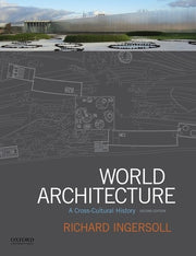 World Architecture: A Cross-Cultural History by Ingersoll, Richard
