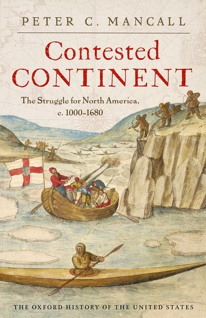 Contested Continent: The Struggle for North America, C. 1000-1680 -- Peter C. Mancall, Hardcover