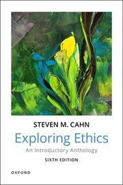 Exploring Ethics: An Introductory Anthology by Cahn, Steven M.