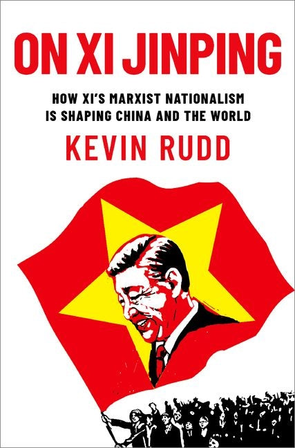 On XI Jinping: How XI's Marxist Nationalism Is Shaping China and the World -- Kevin Rudd, Hardcover