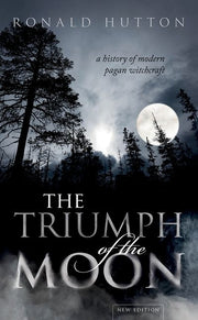 The Triumph of the Moon: A History of Modern Pagan Witchcraft by Hutton, Ronald