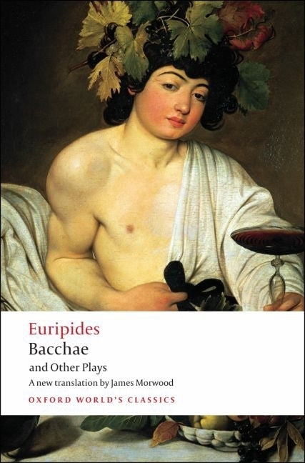 Bacchae and Other Plays: Iphigenia Among the Taurians; Bacchae; Iphigenia at Aulis; Rhesus -- Euripides, Paperback