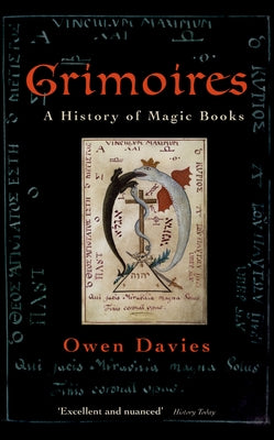 Grimoires: A History of Magic Books by Davies, Owen