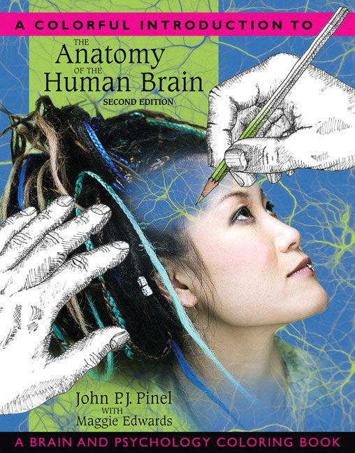 A Colorful Introduction to the Anatomy of the Human Brain: A Brain and Psychology Coloring Book -- John Pinel, Paperback