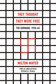 They Thought They Were Free: The Germans, 1933-45 by Mayer, Milton