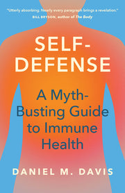 Self-Defense: A Myth-Busting Guide to Immune Health by Davis, Daniel M.