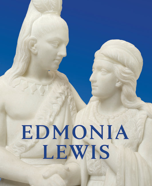 Edmonia Lewis: Said in Stone -- Jeffrey Richmond-Moll, Hardcover
