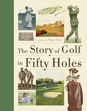 The Story of Golf in Fifty Holes by Dear, Tony