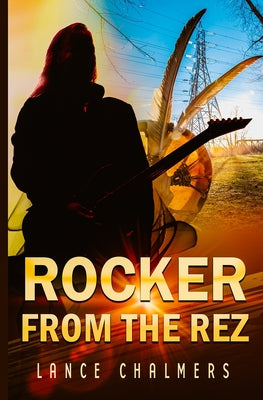 Rocker from the Rez by Chalmers, Lance
