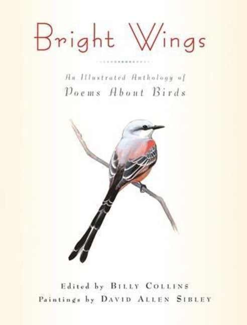 Bright Wings: An Illustrated Anthology of Poems about Birds -- Billy Collins, Paperback