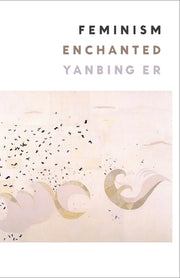 Feminism Enchanted by Er, Yanbing