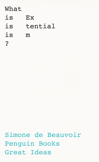 What Is Existentialism? -- Simone de Beauvoir, Paperback