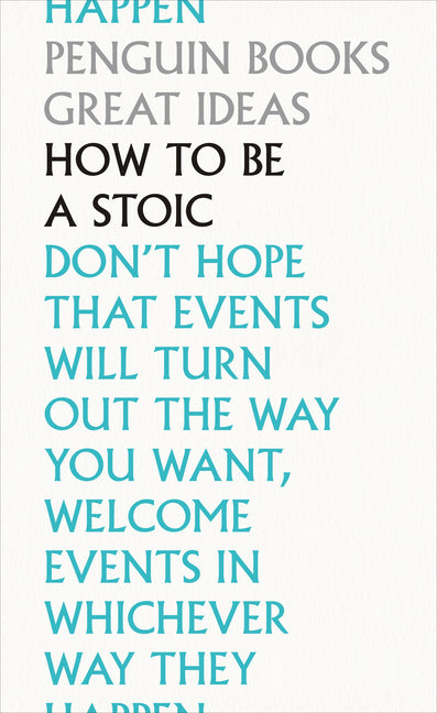 How to Be a Stoic -- Robert Dobbin, Paperback