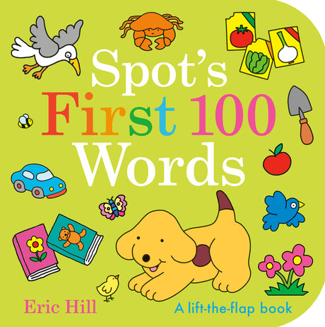 Spot's First 100 Words: A Lift-The-Flap Book -- Eric Hill, Board Book