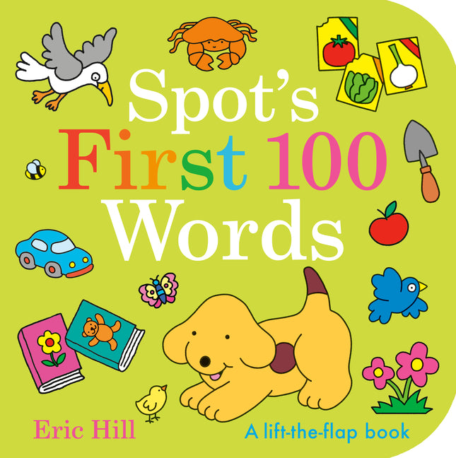 Spot's First 100 Words: A Lift-The-Flap Book -- Eric Hill, Board Book