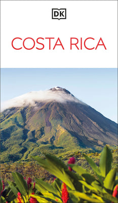 DK Costa Rica: Must-See Sights. Culture & History. Detailed Maps & Tours. Covers San José, La Fortuna, Monteverde,& More -- Dk Travel, Paperback