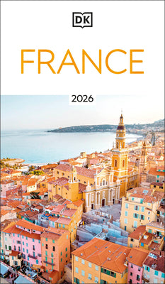 DK France: Must-See Sights. Culture & History. Detailed Maps & Tours. Covers Paris, Brittany, Provence, & More -- Dk Travel, Paperback