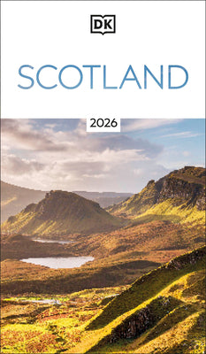 DK Scotland: Must-See Sights. Culture & History. Detailed Maps & Tours. Covers Edinburgh, Glasgow, the Highlands, & More -- Dk Travel, Paperback