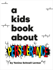 A Kids Book about Perseverance by Schnall Lermer, Yonina