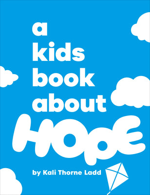 A Kids Book about Hope by Ladd, Kali