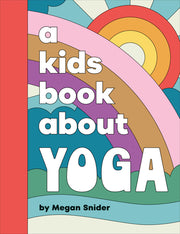 A Kids Book about Yoga by Emily Snider, Megan
