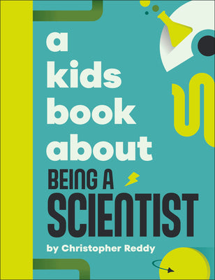 A Kids Book about Being a Scientist by Reddy, Christopher