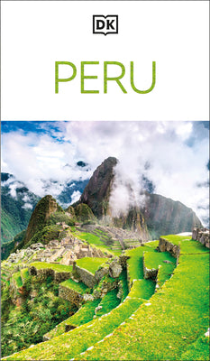 DK Peru: Must-See Sights. Culture & History. Detailed Maps & Tours. Covers Cusco, Machu Picchu, Lima, & More -- Dk Travel, Paperback