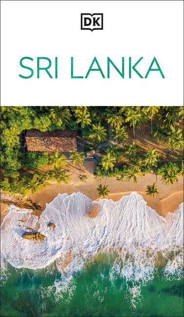 DK Sri Lanka: Must-See Sights. Culture & History. Detailed Maps & Tours. Covers Colombo, Sigiriya, Dambulla, & More -- Dk Travel, Paperback