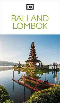 DK Bali and Lombok: Must-See Sights. Culture & History. Detailed Maps & Tours. Covers Ubud, Uluwatu, Kuta, & More -- Dk Travel, Paperback