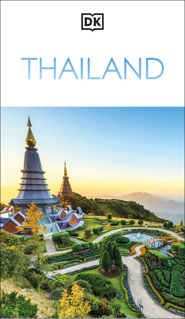 DK Thailand: Must-See Sights. Culture & History. Detailed Maps & Tours. Covers Bangkok, Chiang Mai, Phuket, & More -- Dk Travel, Paperback