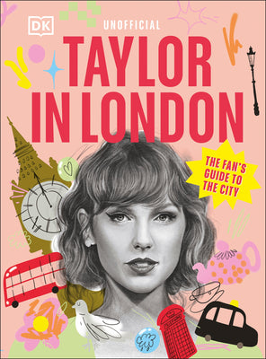 Taylor in London: The Fan's Guide to the City -- Dk Travel, Hardcover