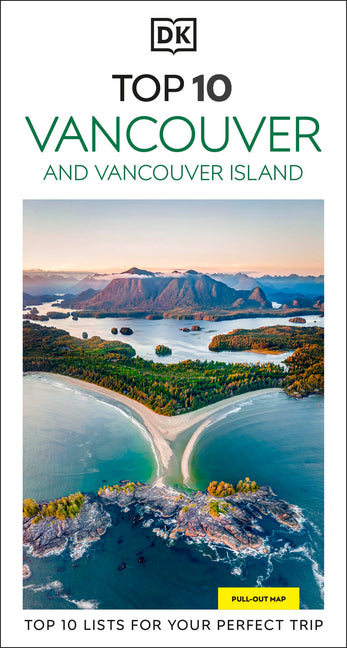 DK Top 10 Vancouver and Vancouver Island: Top 10 Lists for Your Perfect Trip, Plus an All-Weather Folded Map -- Dk Travel, Paperback