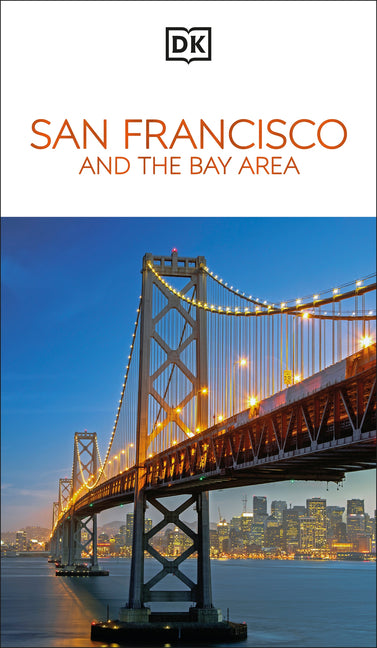 DK San Francisco and the Bay Area: Must-See Sights. Culture & History. Detailed Maps & Tours. Area-By-Area Guide. -- Dk Travel, Paperback