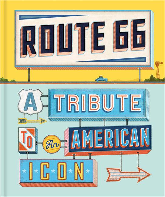 Route 66: A Tribute to an American Icon -- Dk Travel, Hardcover