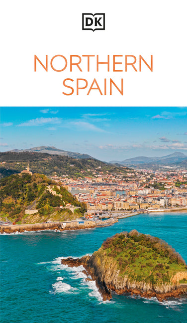DK Northern Spain: Must-See Sights. Culture & History. Detailed Maps & Tours. Covers Galicia, Asturias, Cantabria, & More -- Dk Travel, Paperback