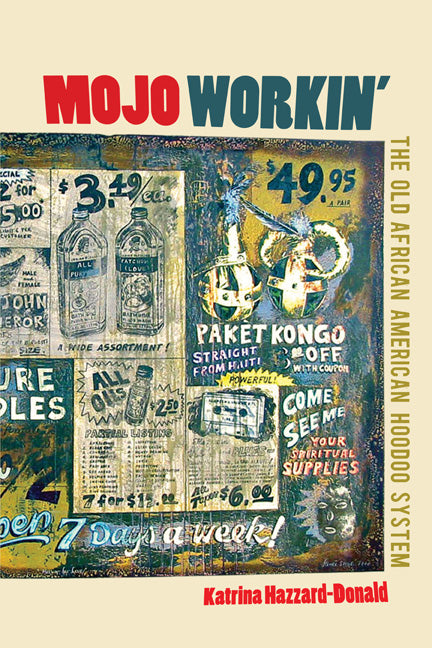 Mojo Workin': The Old African American Hoodoo System -- Katrina Hazzard-Donald, Paperback
