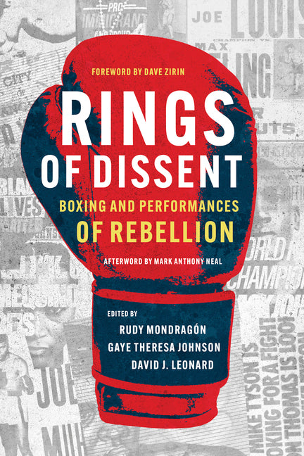 Rings of Dissent: Boxing and Performances of Rebellion by Mondragón, Rudy