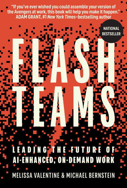 Flash Teams: Leading the Future of Ai-Enhanced, On-Demand Work by Valentine, Melissa