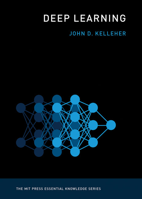 Deep Learning by Kelleher, John D.